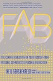 Fab: The Coming Revolution on Your Desktop--from Personal Computers to Personal Fabrication