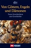 Von G�ttern, Engeln und D�monen: Neue Geschichten zur Geschichte - P.M.History