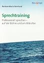 Sprechtraining: Professionell sprechen - auf der B&uuml;hne und am Mikrofon