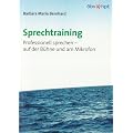 Sprechtraining: Professionell sprechen - auf der B�hne und am Mikrofon