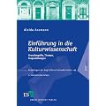 Einf�hrung in die Kulturwissenschaft: Grundbegriffe, Themen, Fragestellungen