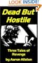 Dead But Hostile: Three Tales of Revenge