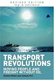 Transport Revolutions: Moving People and Freight Without Oil   Without transport Revolutions people moving freight 