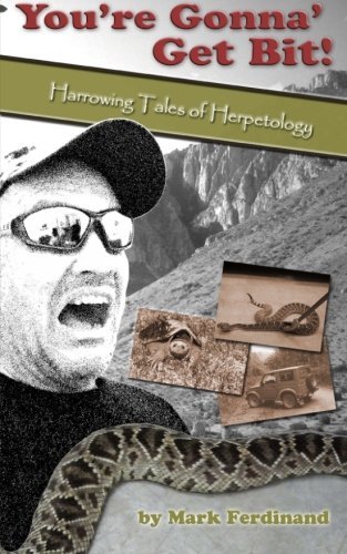 You're Gonna' Get Bit!: Harrowing Tales of Herpetology