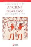 A Companion to the Ancient Near East (Blackwell Companions to the Ancient World)