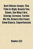 Keri Hilson Songs: The Tide Is High, Knock You Down, the Way I Are, Energy, Scream, Turnin Me On, Return the Favor, Slow Dance, Superhuma-
