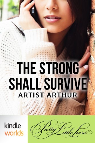 Pretty Little Liars: The Strong Shall Survive (Kindle Worlds Short Story)