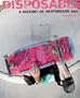 Disposable: A History of Skateboard Art