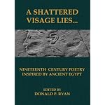 A Shattered Visage Lies: Nineteenth Century Poetry Inspired by Ancient Egypt book cover