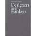 Designers Are Wankers