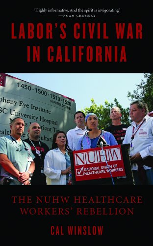 Labor's Civil War in California: The NUHW Healthcare Workers' Rebellion