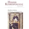 Glauben denken: Theologie heute - eine Bestandsaufnahme: Theologie heute - eine Bestandsaufnahme. Herder Korrespondenz Spezial