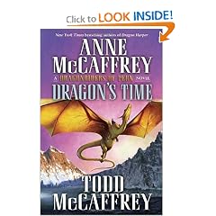 Dragon's Time: Dragonriders of Pern (The Dragonriders of Pern) by Anne McCaffrey and Todd J. McCaffrey