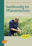 Sachkundig im Pflanzenschutz - Wilhelm Klein, Werner Grabler, Helmut Tischner