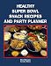 Healthy Super Bowl Snack Recipes and Party Planner (Food Matters)