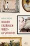 Bilder erz�hlen Weltgeschichte