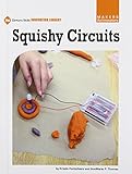 Squishy Circuits (21st Century Skills Innovation Library: Makers As Innovators)