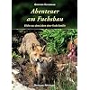 Abenteuer am Fuchsbau: Bilder aus dem Leben einer Fuchsfamilie