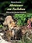 Abenteuer am Fuchsbau: Bilder aus dem Leben einer Fuchsfamilie