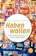 Habenwollen: Wie funktioniert die Konsumkultur?