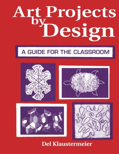 Art Projects by Design: A Guide for the Classroom