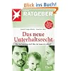 Das neue Unterhaltsrecht: Wie viel bekomme ich? Wie viel muss ich zahlen?