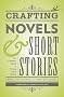Crafting Novels & Short Stories: Everything You Need to Know to Write Great Fiction