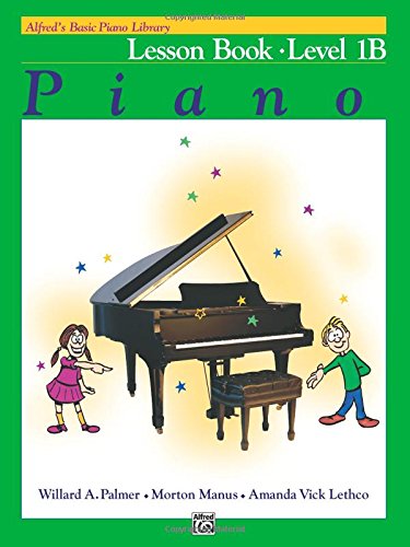 Alfred's Basic Piano Library Lesson Book, Bk 1B Alfred's Basic Piano Library Lesson Book, Bk 1B