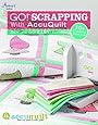 GO! Scrapping With AccuQuilt: GO! and GO! BABY Friendly (Annie's Quilting)