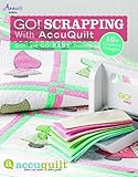 GO! Scrapping With AccuQuilt: GO! and GO! BABY Friendly (Annie's Quilting)