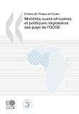 Cahiers de l'Afrique de l'Ouest Mobilités ouest-africaines et politiques migratoires des pays de l'OCDE (Club Du Sahel - Cahiers De L'afrique De L'ouest) (French Edition)