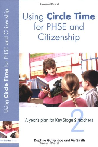 Using Circle Time for PSHE and Citizenship: A Year's Plan for Key Stage 2 Teachers (David Fulton Books)