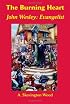 The Burning Heart, John Wesley: Evangelist