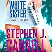 White Sister Part 2: A Shane Scully Novel | [Stephen J. Cannell]