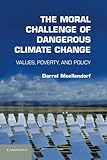 The moral challenge of dangerous climate change : values, poverty, and policy