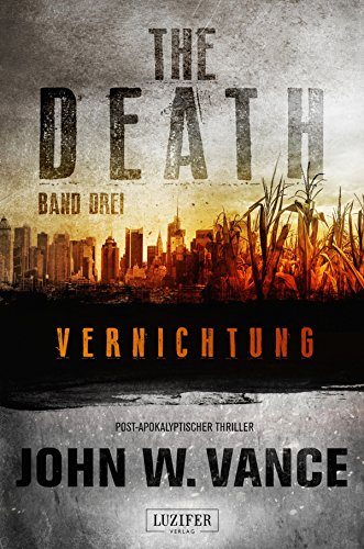 The Death 3: Vernichtung: Endzeit-Thriller (German Edition)