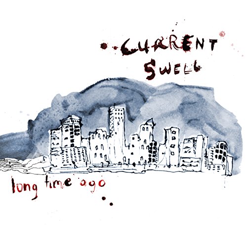 CURRENT SWELL - LONG TIME AGO - Zortam Music