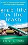 Grab Life by the Leash: A Guide to Bringing Up and Bonding with Your Four-legged Friend