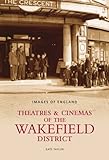 Theatres & cinemas of the Wakefield district