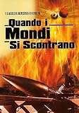 Quando I Mondi Si Scontrano