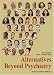 Alternatives Beyond Psychiatry