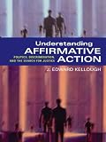 Understanding Affirmative Action: Politics, Discrimination, and the Search for Justice