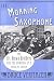 That Moaning Saxophone: The Six Brown Brothers and the Dawning of a Musical Craze
