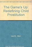 The game's up : redefining child prostitution