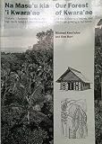 Na masu'u kia 'i Kwara'ae : tualaka 'i Solomon Islands fa'inia logo na rū bulao kī saena fanoa kia = Our forest of Kwara'ae : our life in Solomon Islands and the things growing in our home