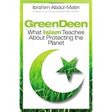 Green Deen: What Islam Teaches about Protecting the Planet
