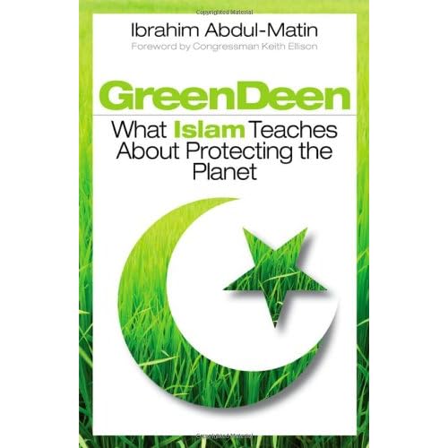 Green Deen: What Islam Teaches about Protecting the Planet