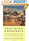 Partisans and Redcoats: The Southern Conflict That Turned the Tide of the American Revolution