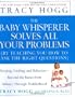 The Baby Whisperer Solves All Your Problems: Sleeping, Feeding, and Behavior--Beyond the Basics from Infancy Through Toddlerhood
