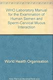 WHO laboratory manual for the examination of human semen and semen-cervical mucus interaction